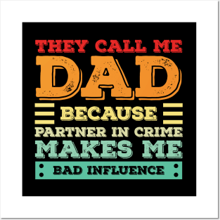 They Call Me papa Because Partner In Crime Makes Me Sound Like A Bad Influence Posters and Art